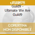 Guild9 - Ultimate We Are Guild9 cd