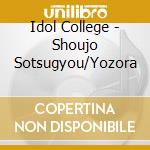 Idol College - Shoujo Sotsugyou/Yozora cd