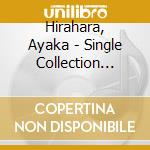 Hirahara, Ayaka - Single Collection 2003-2012 3-2012 cd musicale di Hirahara, Ayaka