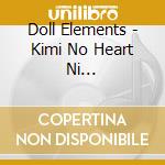 Doll Elements - Kimi No Heart Ni Tokihanatsu! cd