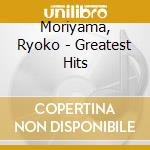 Moriyama, Ryoko - Greatest Hits cd