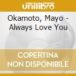Okamoto, Mayo - Always Love You cd