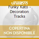 Funky Kato - Decoration Tracks cd