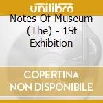 Notes Of Museum (The) - 1St Exhibition cd