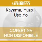 Kayama, Yuzo - Uso Yo cd