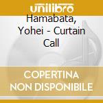 Hamabata, Yohei - Curtain Call cd