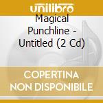 Magical Punchline - Untitled (2 Cd) cd