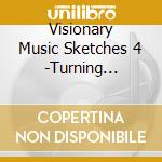 Visionary Music Sketches 4 -Turning Point- cd
