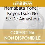 Hamabata Yohei - Koyoi.Tsuki No Se De Aimashou cd