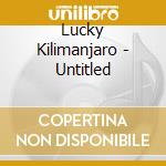 Lucky Kilimanjaro - Untitled cd