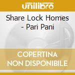 Share Lock Homes - Pari Pani cd musicale