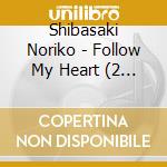 Shibasaki Noriko - Follow My Heart (2 Cd) cd