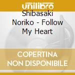 Shibasaki Noriko - Follow My Heart cd