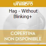 Hag - Without Blinking+ cd