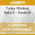 Funky Monkey Baby'S - Route16 cd