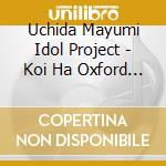 Uchida Mayumi Idol Project - Koi Ha Oxford Blue cd musicale