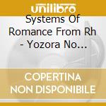 Systems Of Romance From Rh - Yozora No Stage/Love Myself cd musicale