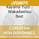 Kayama Yuzo - Wakadaishou Best cd