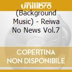 (Background Music) - Reiwa No News Vol.7 cd