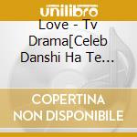 Love - Tv Drama[Celeb Danshi Ha Te Ni Oemasen]Original Soundtrack cd