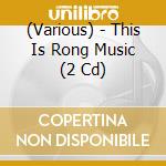 (Various) - This Is Rong Music (2 Cd) cd