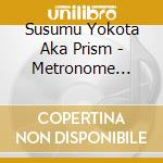 Susumu Yokota Aka Prism - Metronome Melody (Special Remastered Edition) cd