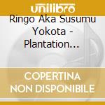 Ringo Aka Susumu Yokota - Plantation (2017 Remaster Deluxe Edition) cd