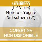 (LP Vinile) Moreru - Yugure Ni Tsutaeru (7') vinile