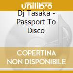 Dj Tasaka - Passport To Disco cd
