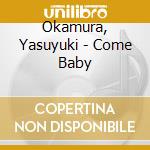 Okamura, Yasuyuki - Come Baby cd