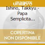 Ishino, Takkyu - Papa Semplicita Original Sound       Track! cd