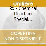 Rx - Chemical Reaction Special Edition (2 Cd) cd