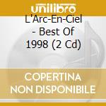 L'Arc-En-Ciel - Best Of 1998 (2 Cd) cd