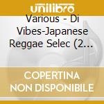 Various - Di Vibes-Japanese Reggae Selec (2 Cd) cd