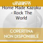 Home Made Kazoku - Rock The World cd