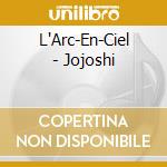 L'Arc-En-Ciel - Jojoshi cd