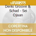 Denki Groove & Schad - Sei Ojisan cd