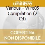 Various - Wire05 Compilation (2 Cd) cd