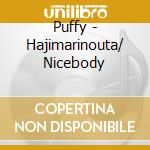 Puffy - Hajimarinouta/ Nicebody cd