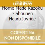 Home Made Kazoku - Shounen Heart/Joyride cd