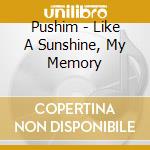 Pushim - Like A Sunshine, My Memory cd