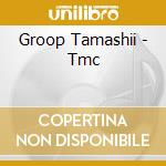 Groop Tamashii - Tmc cd
