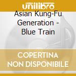Asian Kung-Fu Generation - Blue Train cd