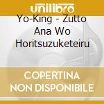 Yo-King - Zutto Ana Wo Horitsuzuketeiru cd