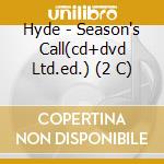 Hyde - Season's Call (Cd+Dvd) cd