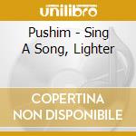 Pushim - Sing A Song, Lighter cd