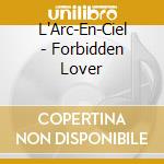 L'Arc-En-Ciel - Forbidden Lover cd