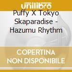 Puffy X Tokyo Skaparadise - Hazumu Rhythm cd