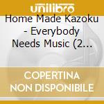 Home Made Kazoku - Everybody Needs Music (2 Cd) cd