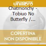 Chatmonchy - Tobiuo No Butterfly / Sekai Ga Owaru cd